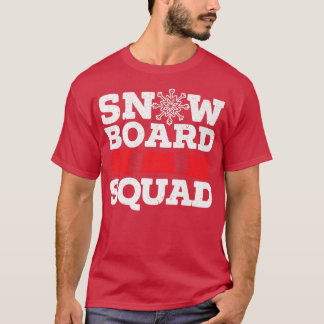 Snowboard Squad Snowboarding Snowboarder Winter Sp T-Shirt