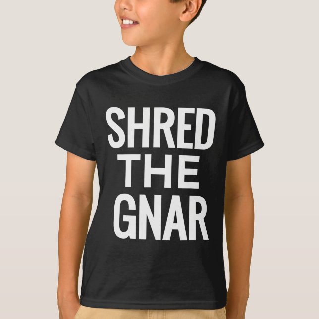 Snowboard T Shirt - Shred The Gnar  (Front)