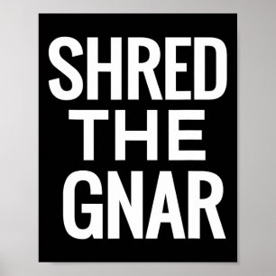 Snowboard T Shirt - Shred The Gnar Poster