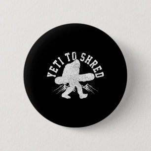 Snowboard Yeti To Shred Bigfoot Snowboarder Funny Button