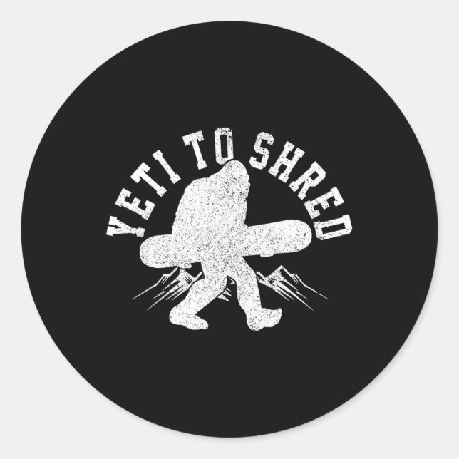 Snowboard Yeti To Shred Bigfoot Snowboarder Funny  Classic Round Sticker (Front)