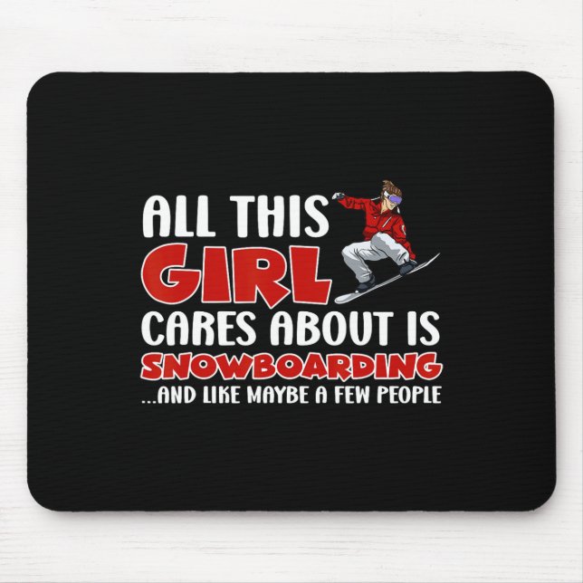 Snowboarden All This Girl Cares About Is Snow Boar Mouse Pad (Front)