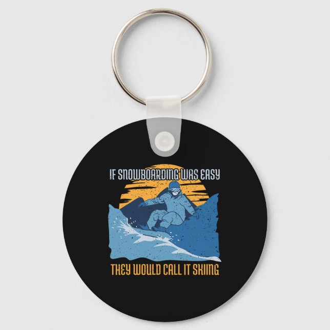 Snowboarder Gift If Snowboarding Was Easy...  Keychain (Front)