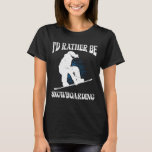 Snowboarder I&#39;d Rather Be Snowboarding Funny Kids  T-Shirt