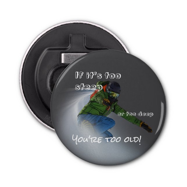Snowboarder - If It's Too Steep  Bottle Opener (Front)