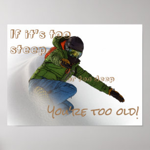 Snowboarder - If It's Too Steep Poster