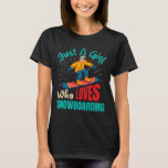 Snowboarder Just A Girl Who Loves Snowboarding Gir T-Shirt