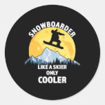 Snowboarder Like A Skier Only Cooler - Great Snowb Classic Round Sticker