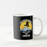 Snowboarder Like A Skier Only Cooler - Great Snowb Coffee Mug