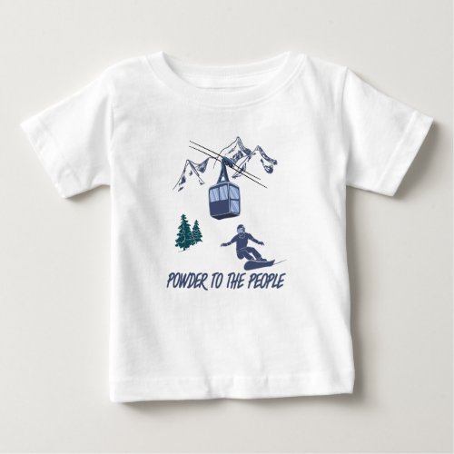 Snowboarder Power to The People Ski Resort Baby T_Shirt
