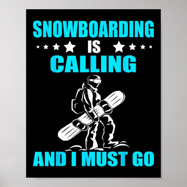 Snowboarder Snowboarding Is Calling Snowboard Wint Poster (Front)