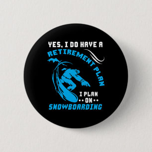 Snowboarder Sport Snowboard Retirement Plan Extrem Button