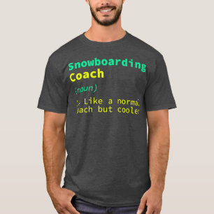 Snowboarding Coach Definition Funny Snowboarder Hu T-Shirt