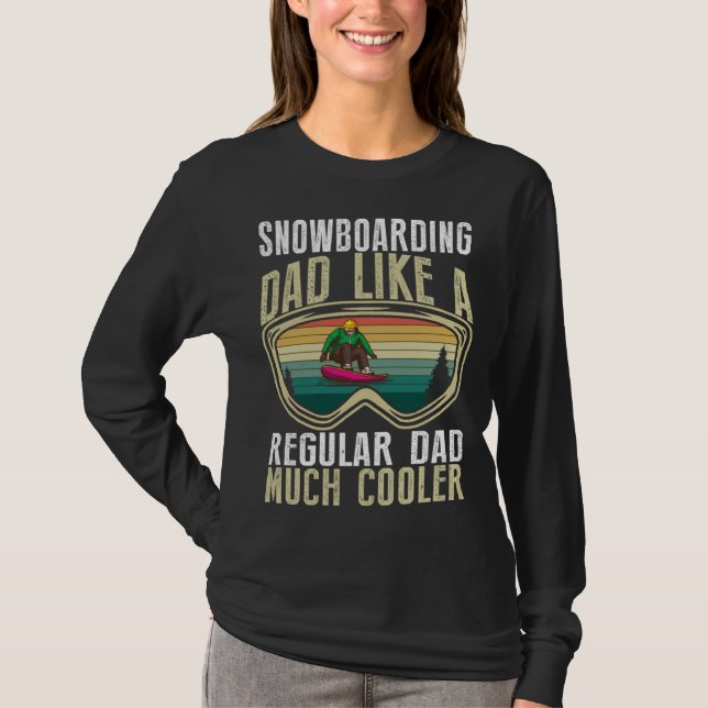 Snowboarding Dad Like A Regular Dad Much Cooler T-Shirt (Front)