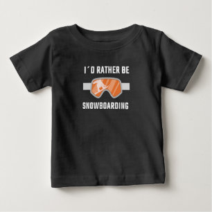 Snowboarding - I'd Rather Be Snowboarding Baby T-Shirt