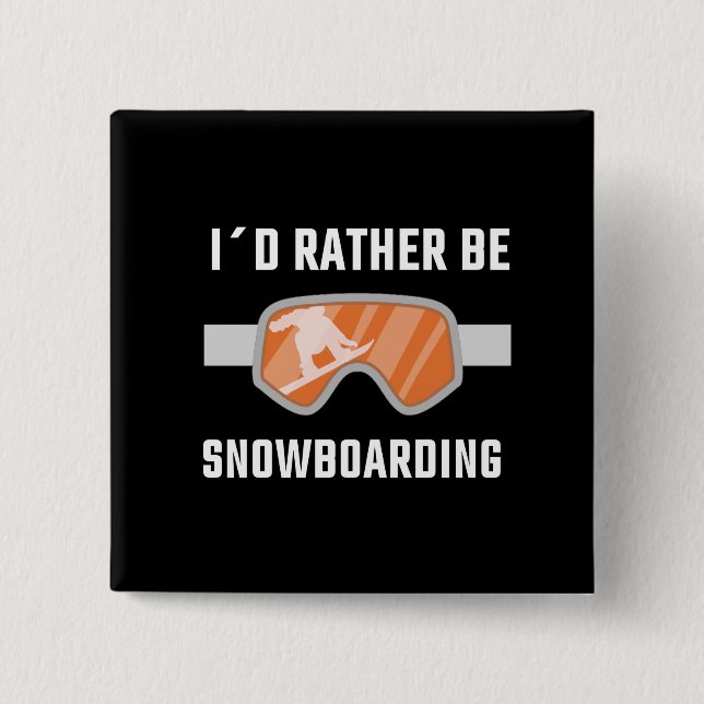 Snowboarding - I'd Rather Be Snowboarding Button (Front)