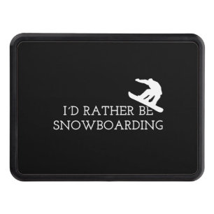 Snowboarding - I'd Rather Be Snowboarding Hitch Cover