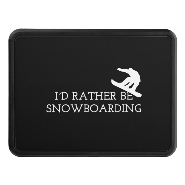 Snowboarding - I'd Rather Be Snowboarding Hitch Cover (Front)