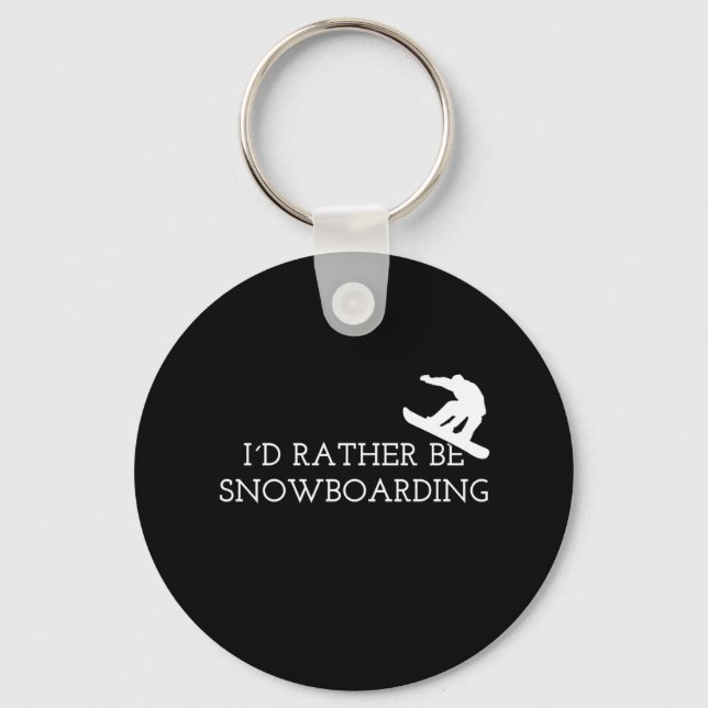Snowboarding - I'd Rather Be Snowboarding Keychain (Front)