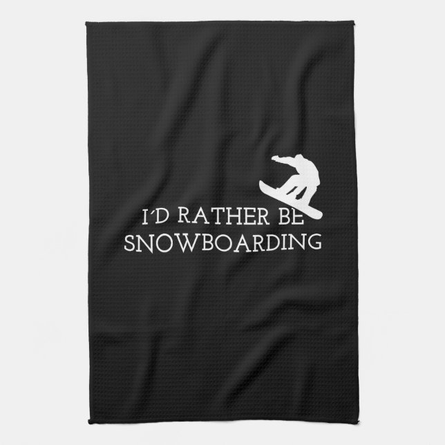Snowboarding - I'd Rather Be Snowboarding Kitchen Towel (Vertical)