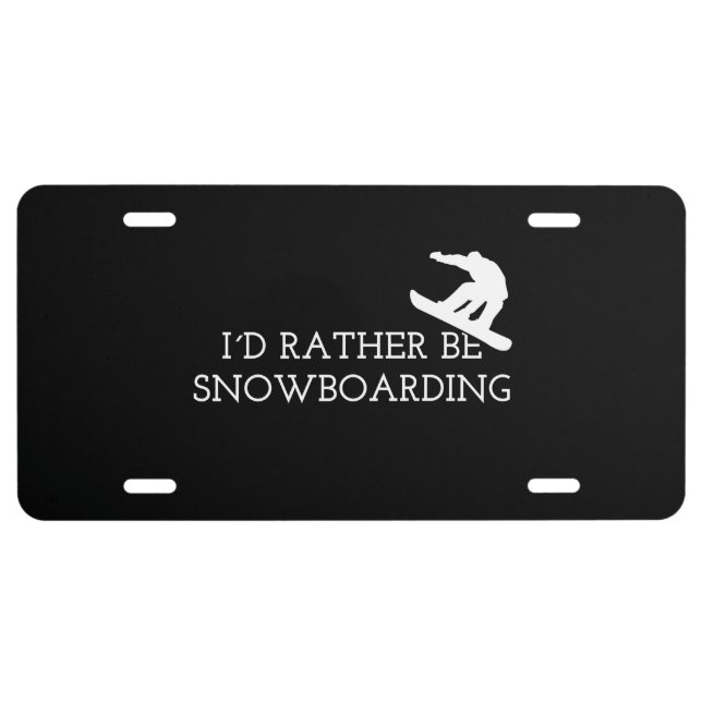 Snowboarding - I'd Rather Be Snowboarding License Plate (Front)
