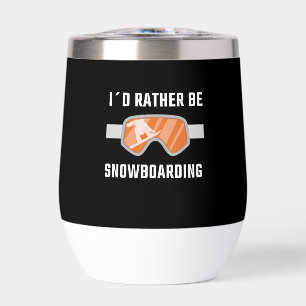 Snowboarding - I'd Rather Be Snowboarding Thermal Wine Tumbler