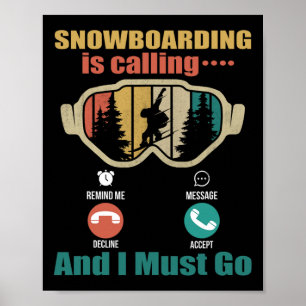 Snowboarding Is Calling And I Must Go Funny Snowbo Poster