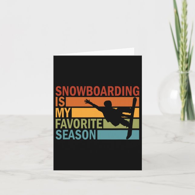 Snowboarding Is My Favorite Season Snowboarder Sno Card (Front)