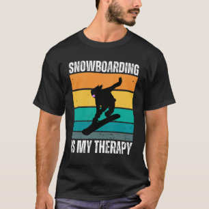 Snowboarding is my therapy T-Shirt