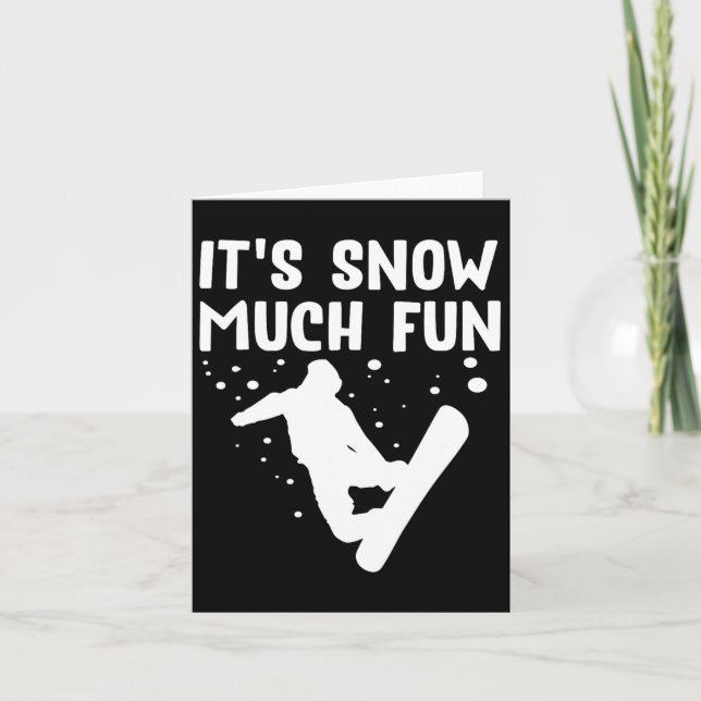 Snowboarding It's Snow Much Fun - Snowboard Snowbo Card (Front)