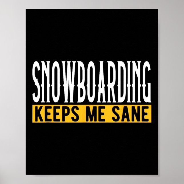 Snowboarding Keeps Me Sane Pionate Rider  Poster (Front)