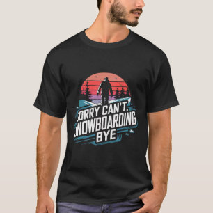 Snowboarding Lover Humor Design Funny Snowboarder T-Shirt