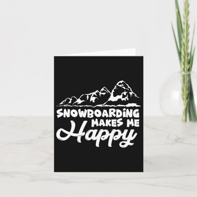 Snowboarding Makes Me Happy Snowboard 1  Card (Front)