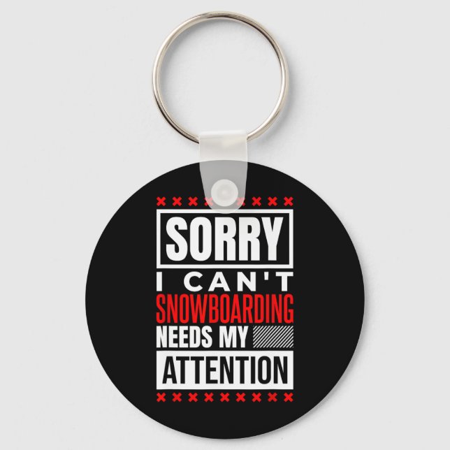 Snowboarding Needs My Attention  Keychain (Front)