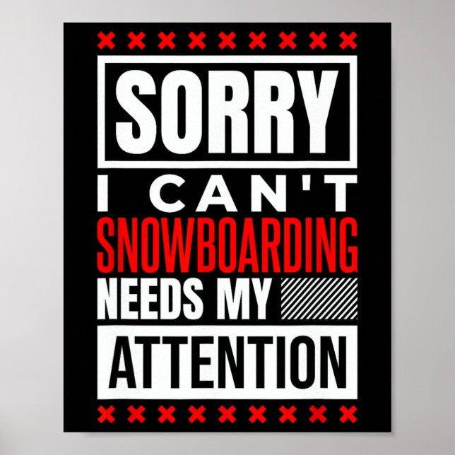 Snowboarding Needs My Attention  Poster (Front)