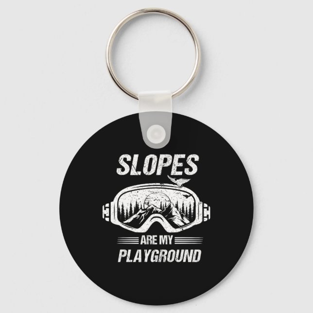 Snowboarding Or Skiing Slopes Are My Playground  Keychain (Front)