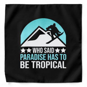 Snowboarding Paradise Has To Be Tropical Bandana