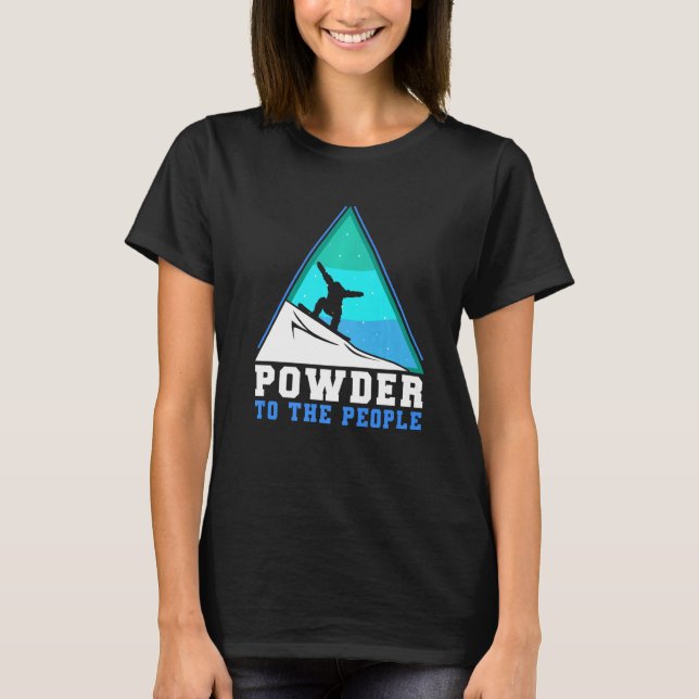 Snowboarding Powder To The People Premium T-Shirt (Front)