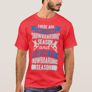 Snowboarding Season Sport Snowboarder Gift T-Shirt