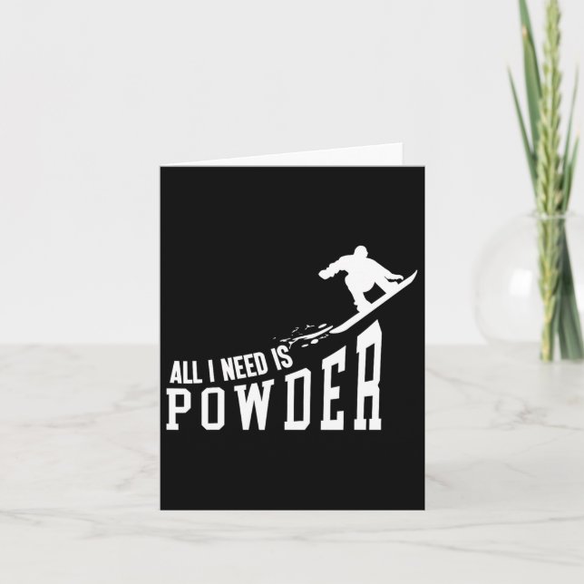 Snowboarding Snowboard All I Need Is Powder  Card (Front)