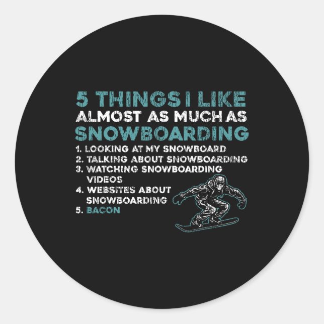 Snowboarding Snowboard Bacon 5 Things I Like Almos Classic Round Sticker (Front)