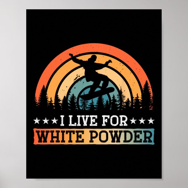 Snowboarding Snowboard I Live For White Powder  Poster (Front)
