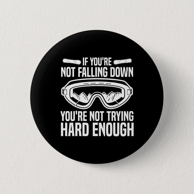 Snowboarding Snowboard If You're Not Falling Down  Button (Front)