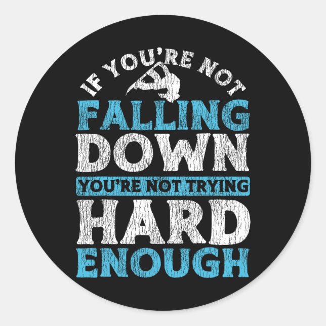 Snowboarding Snowboard If You're Not Falling Down  Classic Round Sticker (Front)