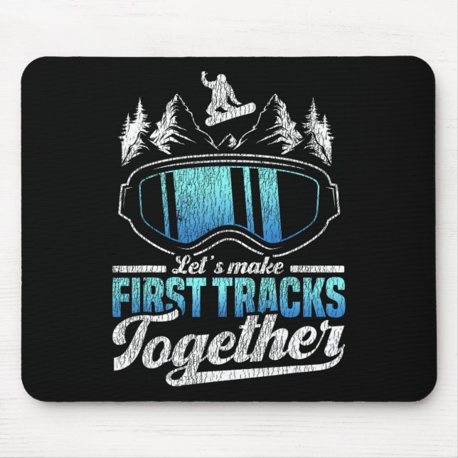 Snowboarding Snowboard Let's Make First Tracks Tog Mouse Pad (Front)