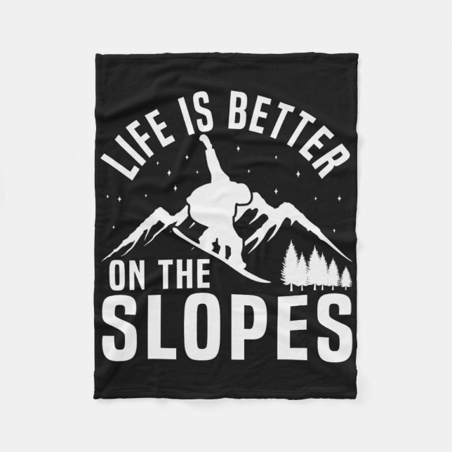Snowboarding Snowboard Life Is Better On The Slope Fleece Blanket (Front)