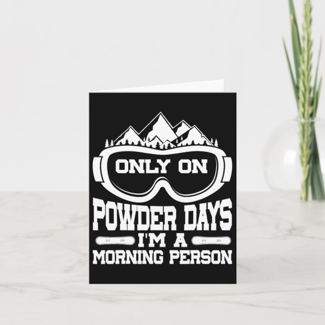 Snowboarding Snowboard Only On Powder Days I'm A M Card (Front)