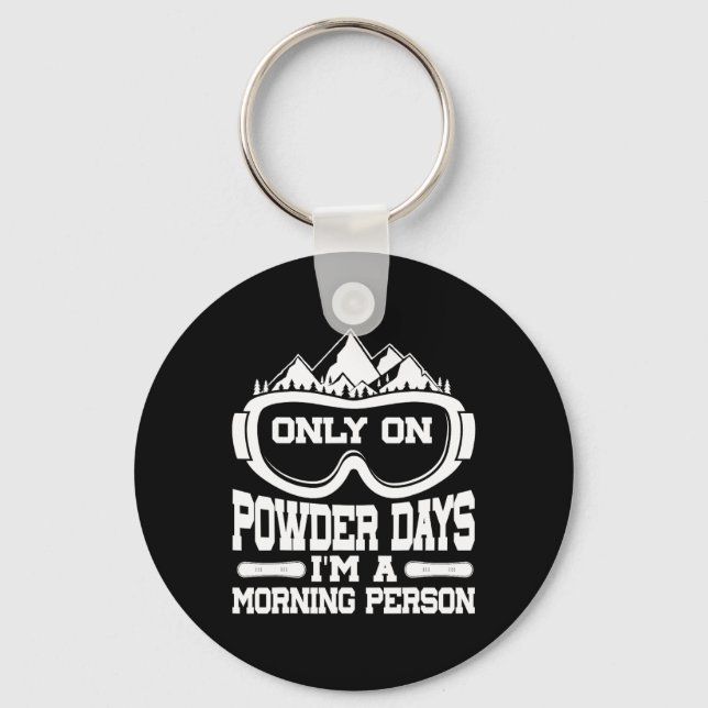 Snowboarding Snowboard Only On Powder Days I'm A M Keychain (Front)