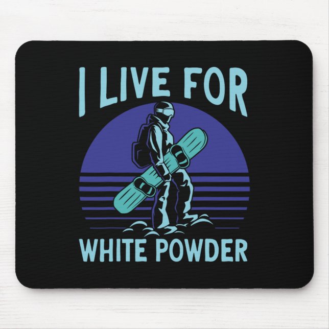 Snowboarding Snowboard Outfit I Live For White Pow Mouse Pad (Front)