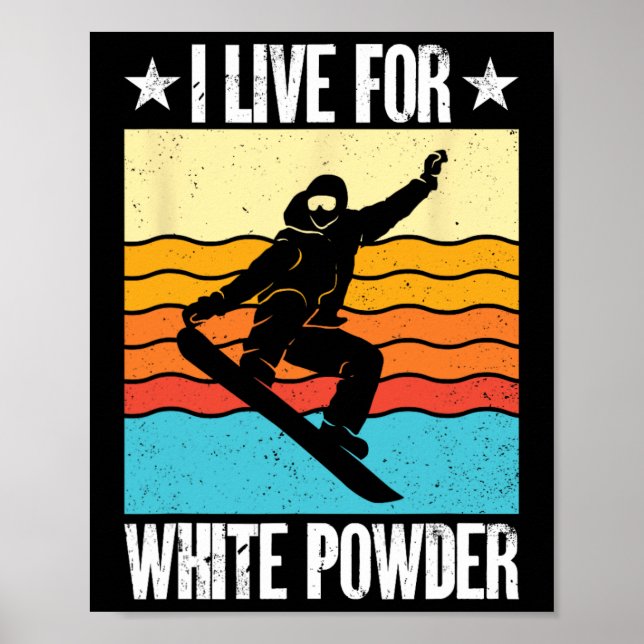 Snowboarding Snowboard Outfit I Live For White Pow Poster (Front)